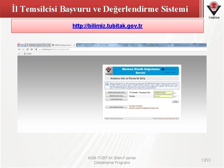 İl Temsilcisi Başvuru ve Değerlendirme Sistemi TÜBİTAK http: //bilimiz. tubitak. gov. tr 4006 -TÜBİTAK