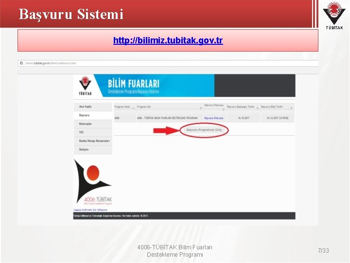 Başvuru Sistemi TÜBİTAK http: //bilimiz. tubitak. gov. tr 4006 -TÜBİTAK Bilim Fuarları Destekleme Programı