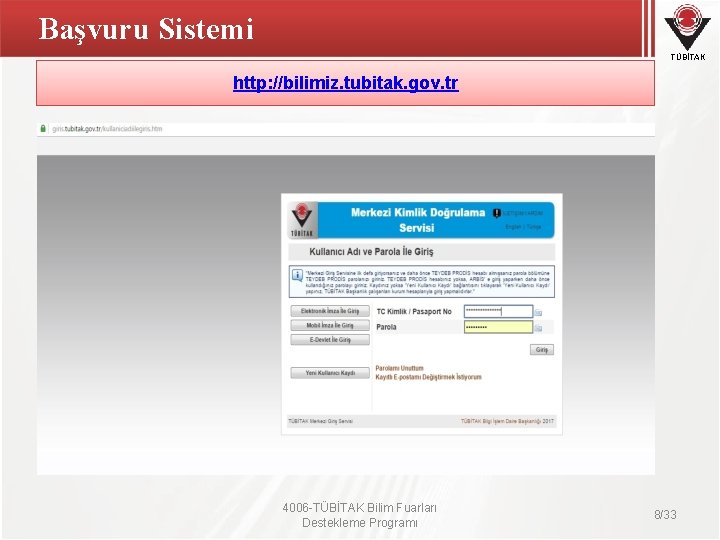 Başvuru Sistemi TÜBİTAK http: //bilimiz. tubitak. gov. tr 4006 -TÜBİTAK Bilim Fuarları Destekleme Programı