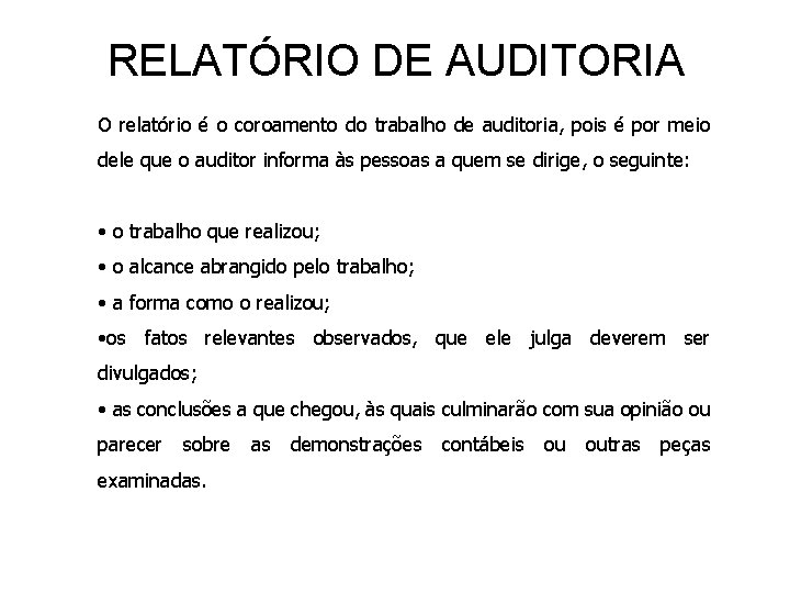 RELATÓRIO DE AUDITORIA O relatório é o coroamento do trabalho de auditoria, pois é