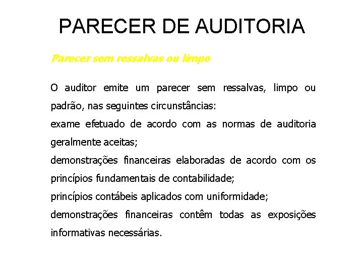 PARECER DE AUDITORIA Parecer sem ressalvas ou limpo O auditor emite um parecer sem