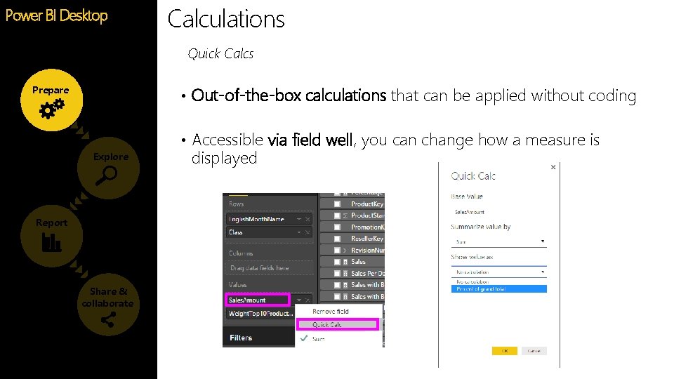 Calculations Power BI Desktop Feature Quick Calcs • Out-of-the-box calculations that can be applied Calculations Power BI Desktop Feature Quick Calcs • Out-of-the-box calculations that can be applied