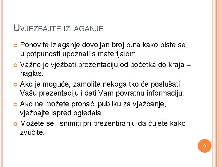 UVJEŽBAJTE IZLAGANJE Ponovite izlaganje dovoljan broj puta kako biste se u potpunosti upoznali s