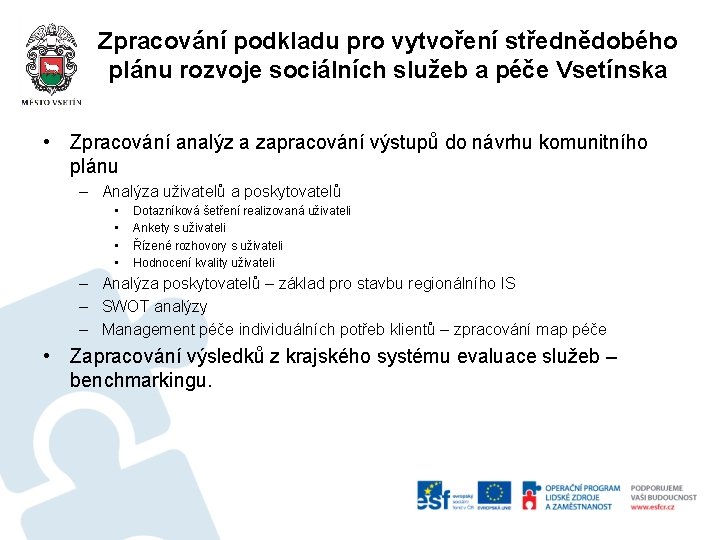 Zpracování podkladu pro vytvoření střednědobého plánu rozvoje sociálních služeb a péče Vsetínska • Zpracování