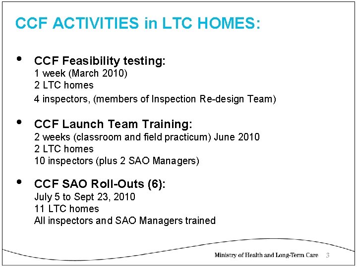 CCF ACTIVITIES in LTC HOMES: • CCF Feasibility testing: • CCF Launch Team Training: