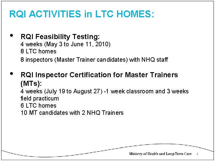 RQI ACTIVITIES in LTC HOMES: • RQI Feasibility Testing: • RQI Inspector Certification for
