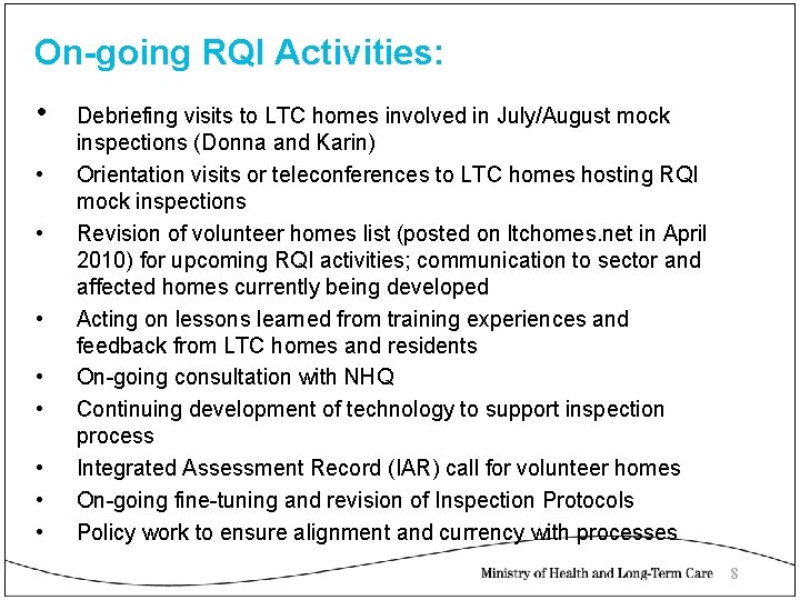 On-going RQI Activities: • • • Debriefing visits to LTC homes involved in July/August