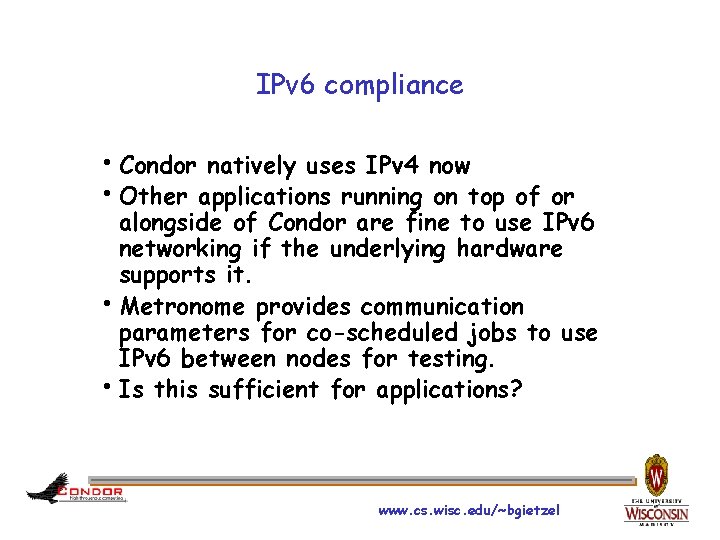 IPv 6 compliance h. Condor natively uses IPv 4 now h. Other applications running