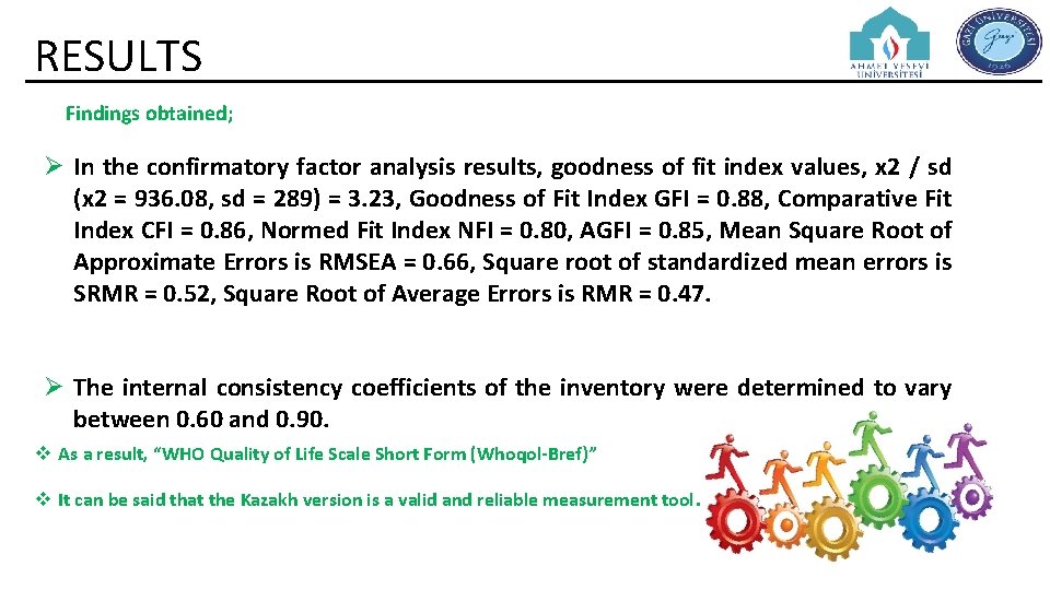 RESULTS Findings obtained; Ø In the confirmatory factor analysis results, goodness of fit index