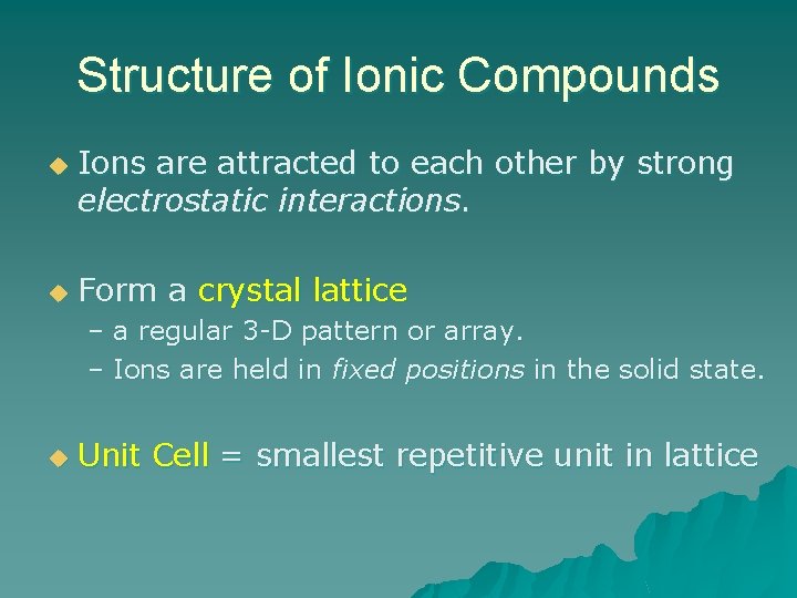 Structure of Ionic Compounds u u Ions are attracted to each other by strong
