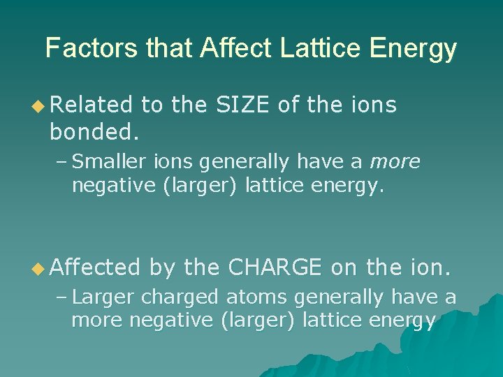 Factors that Affect Lattice Energy u Related bonded. to the SIZE of the ions