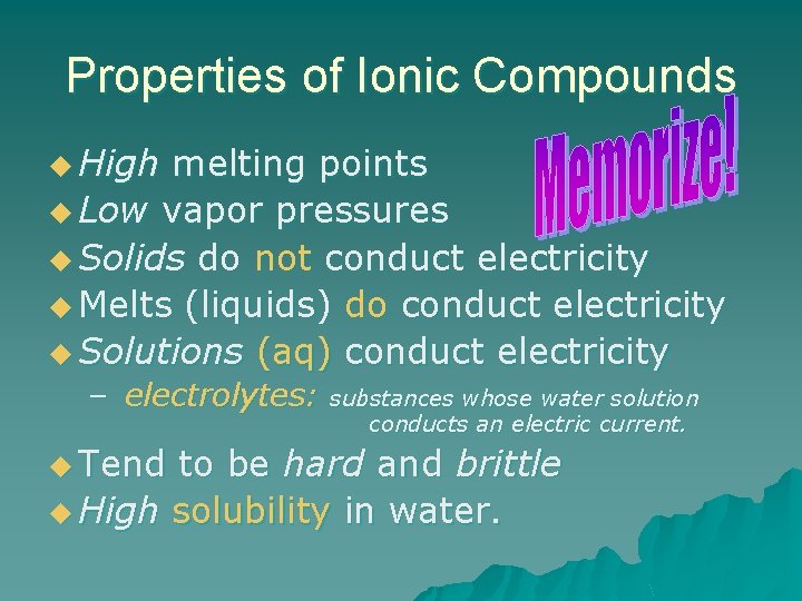 Properties of Ionic Compounds u High melting points u Low vapor pressures u Solids