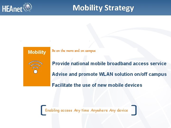 Mobility Strategy Mobility Be on the move and on campus Provide national mobile broadband