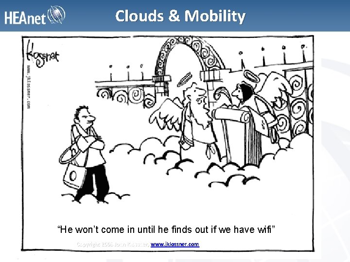 Clouds & Mobility “He won’t come in until he finds out if we have