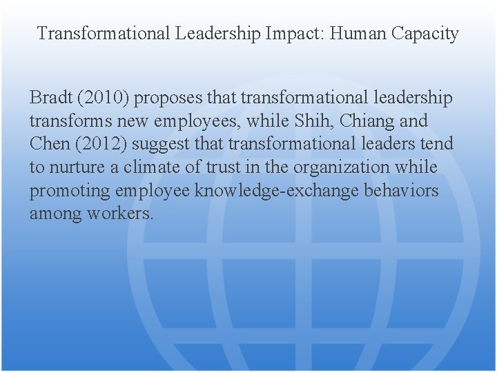 Transformational Leadership Impact: Human Capacity Bradt (2010) proposes that transformational leadership transforms new employees,