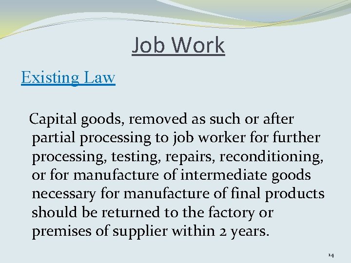Job Work Existing Law Capital goods, removed as such or after partial processing to