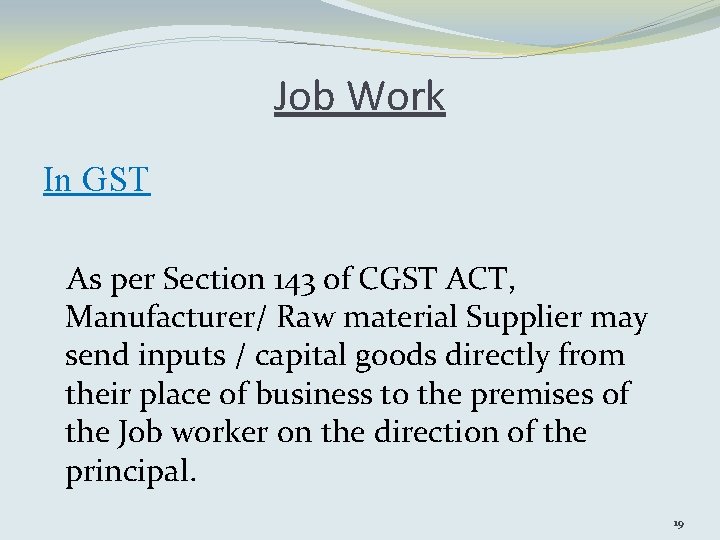 Job Work In GST As per Section 143 of CGST ACT, Manufacturer/ Raw material