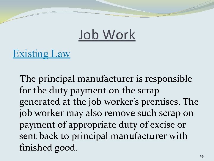 Job Work Existing Law The principal manufacturer is responsible for the duty payment on