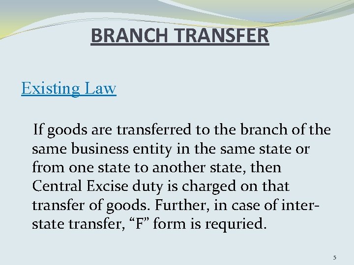 BRANCH TRANSFER Existing Law If goods are transferred to the branch of the same