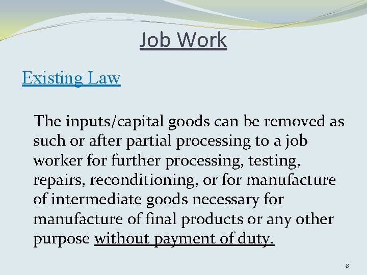 Job Work Existing Law The inputs/capital goods can be removed as such or after