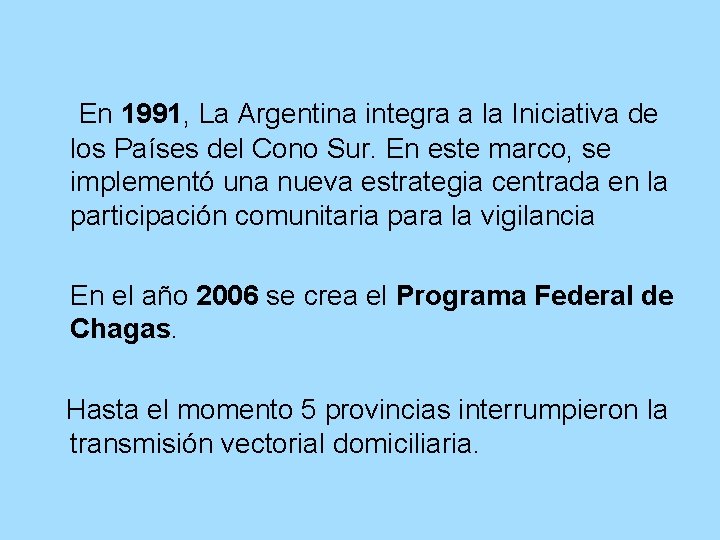 En 1991, La Argentina integra a la Iniciativa de los Países del Cono Sur.