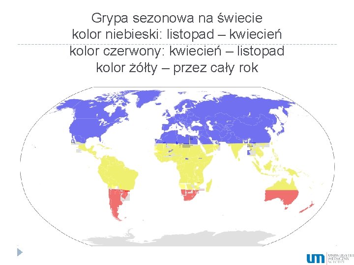 Grypa sezonowa na świecie kolor niebieski: listopad – kwiecień kolor czerwony: kwiecień – listopad