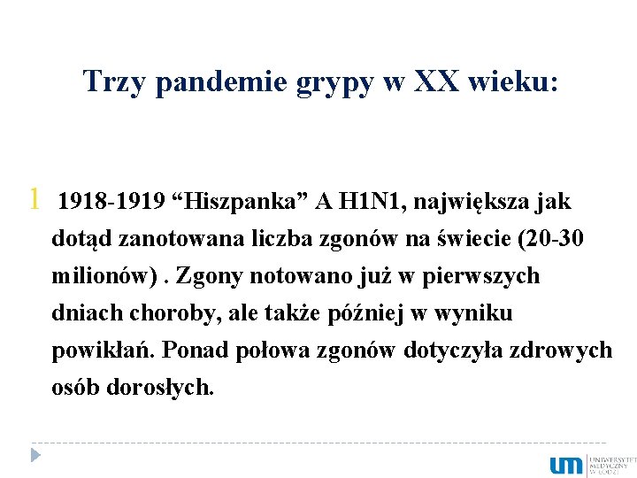 Trzy pandemie grypy w XX wieku: 1 1918 -1919 “Hiszpanka” A H 1 N