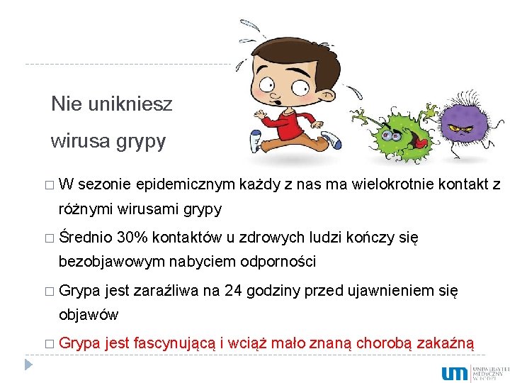 Nie unikniesz wirusa grypy �W sezonie epidemicznym każdy z nas ma wielokrotnie kontakt z