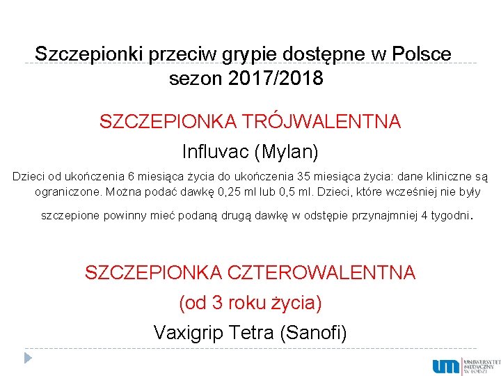 Szczepionki przeciw grypie dostępne w Polsce sezon 2017/2018 SZCZEPIONKA TRÓJWALENTNA Influvac (Mylan) Dzieci od