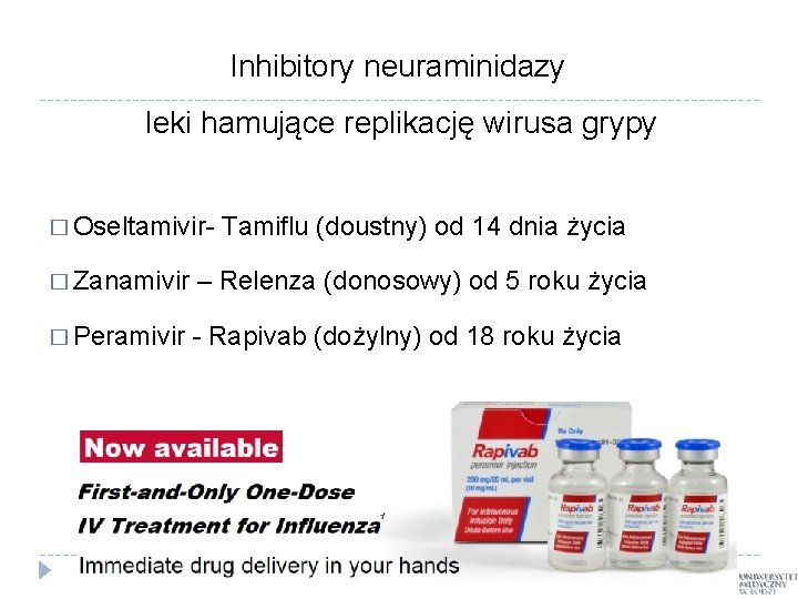 Inhibitory neuraminidazy leki hamujące replikację wirusa grypy � Oseltamivir- Tamiflu (doustny) od 14 dnia
