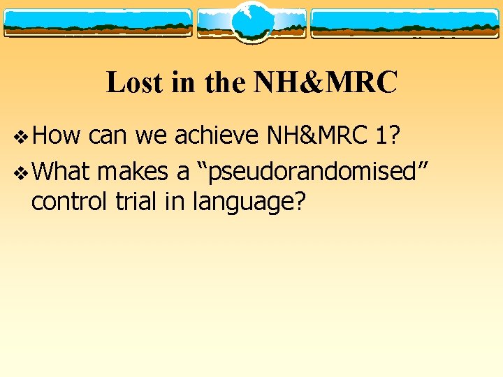 Lost in the NH&MRC v How can we achieve NH&MRC 1? v What makes