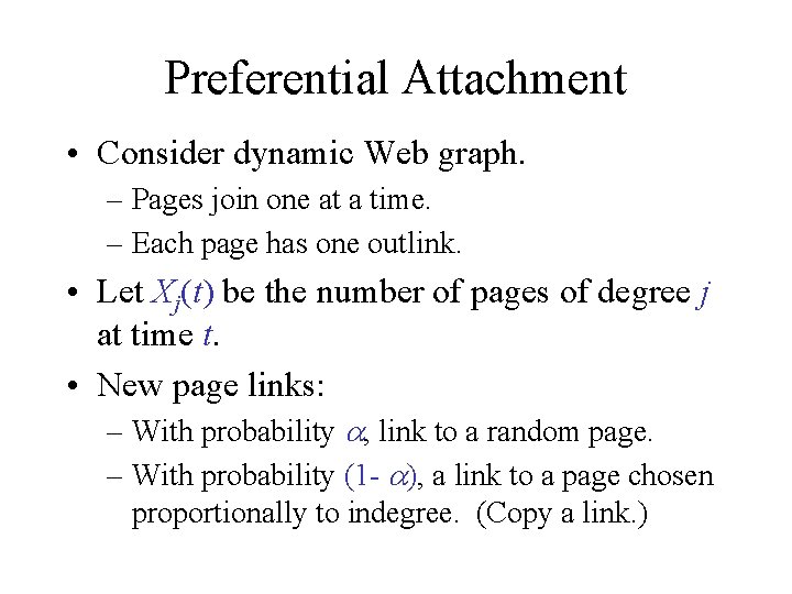 Preferential Attachment • Consider dynamic Web graph. – Pages join one at a time.