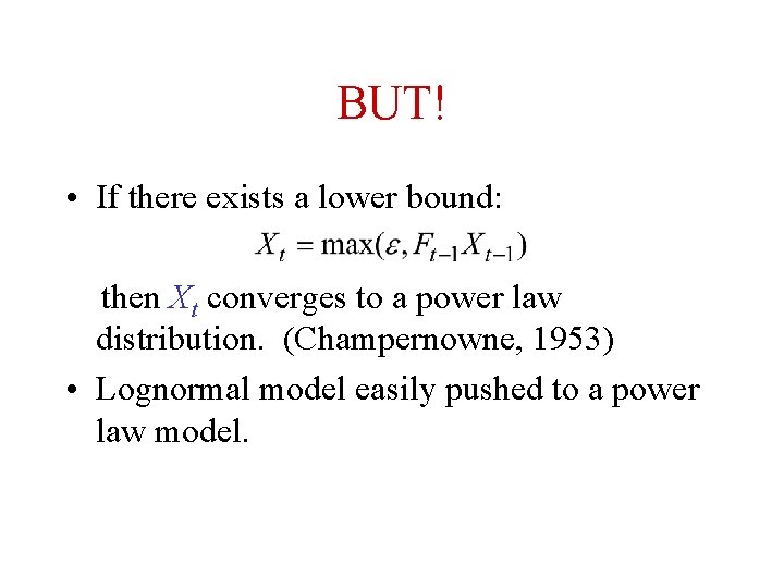BUT! • If there exists a lower bound: then Xt converges to a power