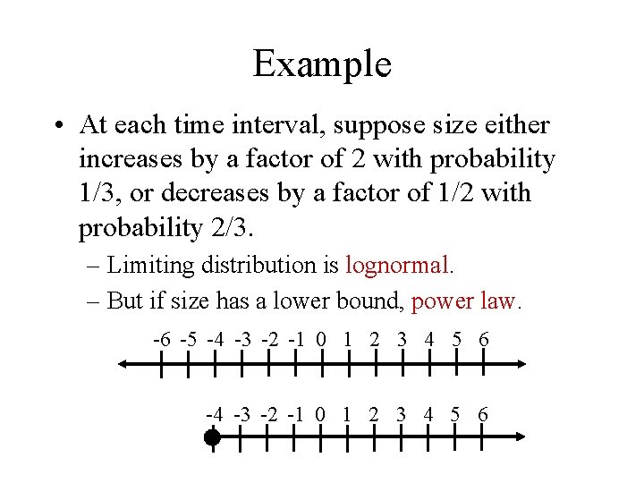 Example • At each time interval, suppose size either increases by a factor of