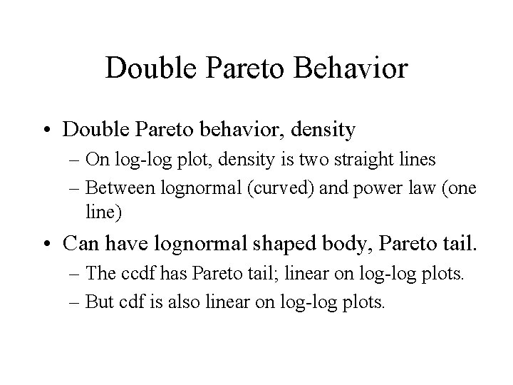 Double Pareto Behavior • Double Pareto behavior, density – On log-log plot, density is