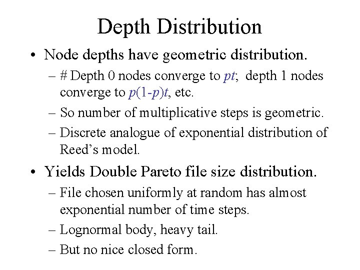 Depth Distribution • Node depths have geometric distribution. – # Depth 0 nodes converge
