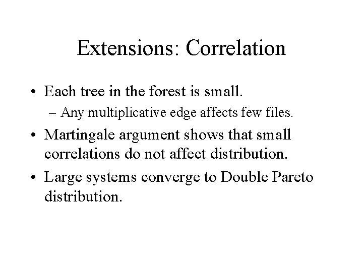 Extensions: Correlation • Each tree in the forest is small. – Any multiplicative edge