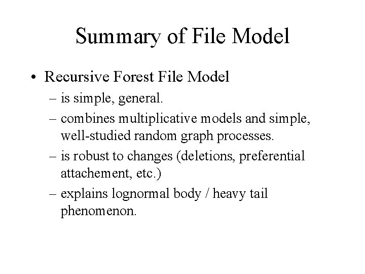 Summary of File Model • Recursive Forest File Model – is simple, general. –