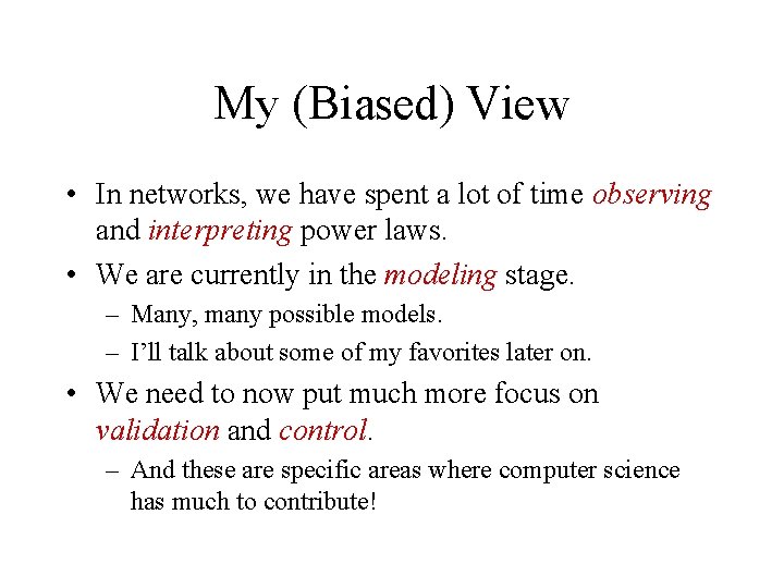 My (Biased) View • In networks, we have spent a lot of time observing