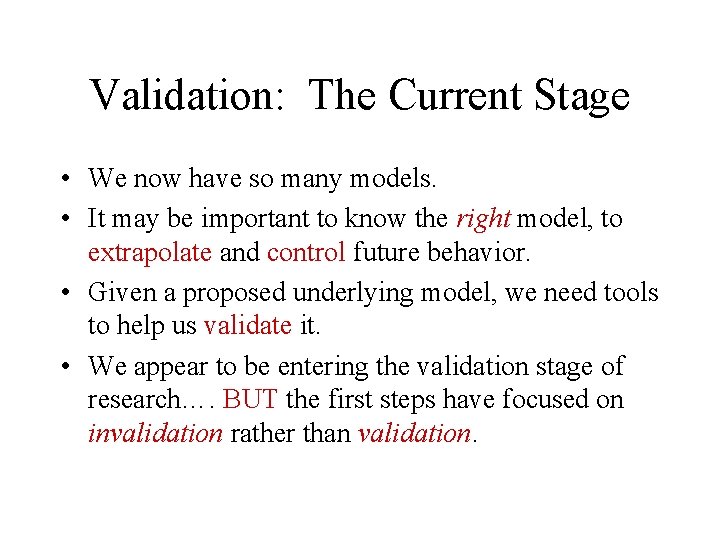 Validation: The Current Stage • We now have so many models. • It may