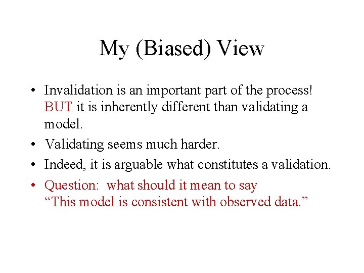 My (Biased) View • Invalidation is an important part of the process! BUT it