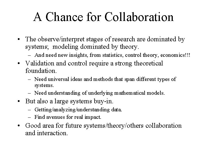 A Chance for Collaboration • The observe/interpret stages of research are dominated by systems;
