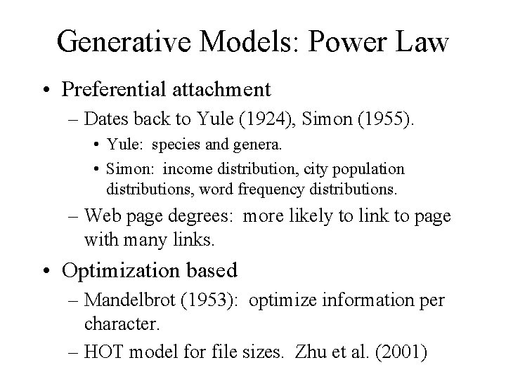 Generative Models: Power Law • Preferential attachment – Dates back to Yule (1924), Simon