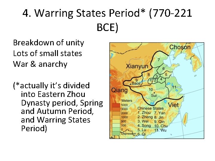 4. Warring States Period* (770 -221 BCE) Breakdown of unity Lots of small states