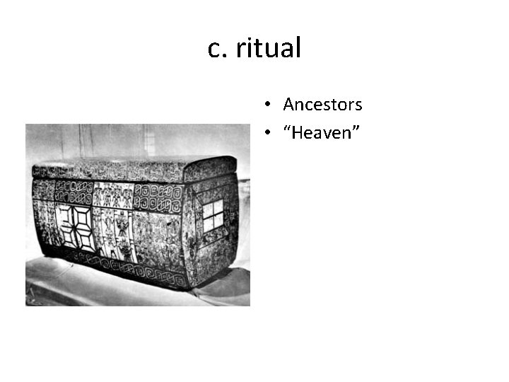 c. ritual • Ancestors • “Heaven” 