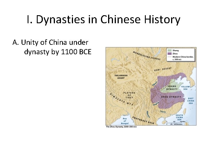 I. Dynasties in Chinese History A. Unity of China under dynasty by 1100 BCE