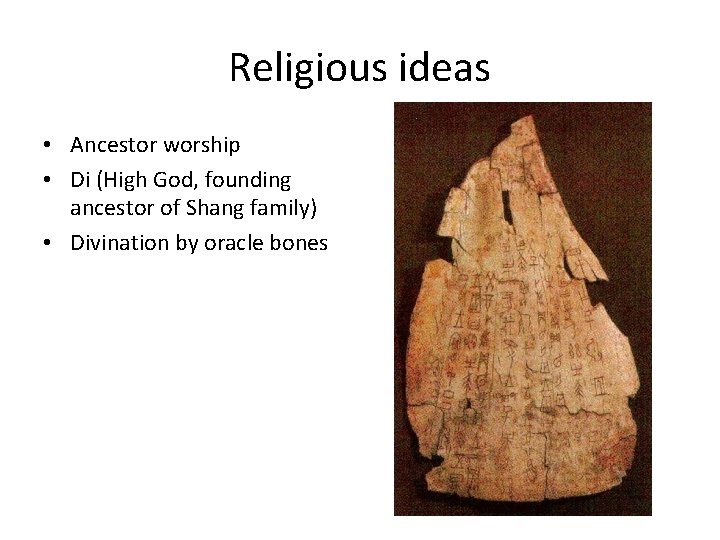 Religious ideas • Ancestor worship • Di (High God, founding ancestor of Shang family)