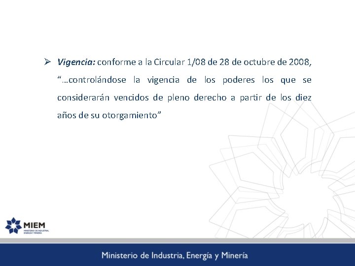 Ø Vigencia: conforme a la Circular 1/08 de 28 de octubre de 2008, “…controlándose