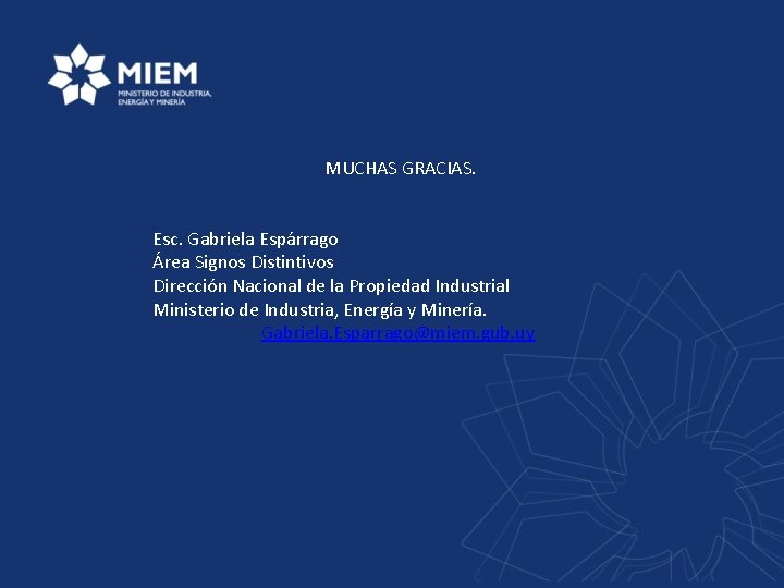 MUCHAS GRACIAS. Esc. Gabriela Espárrago Área Signos Distintivos Dirección Nacional de la Propiedad Industrial