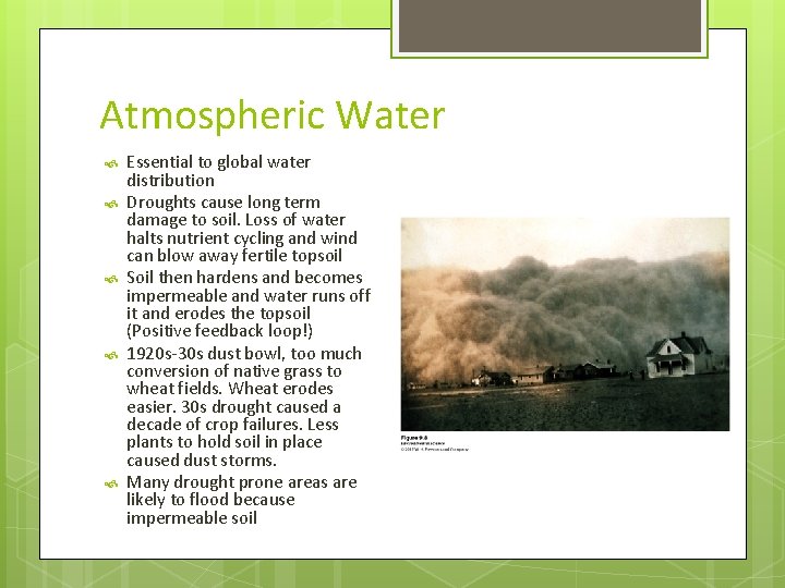 Atmospheric Water Essential to global water distribution Droughts cause long term damage to soil.